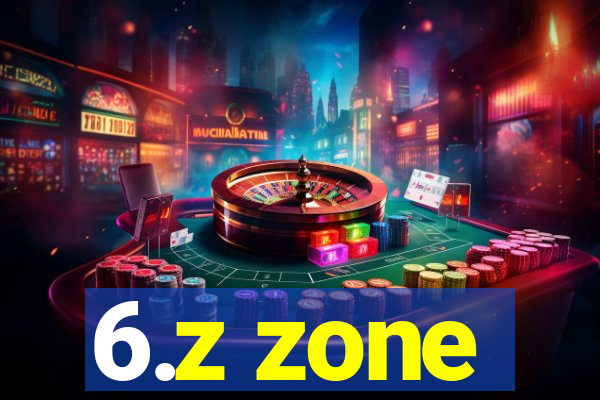 6.z zone